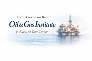 How to choose the right oil and gas institute in kochi